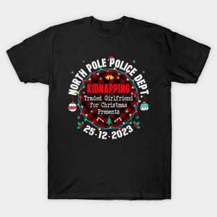 North Pole Police Dept Traded Girlfriend Christmas T-Shirt